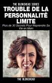 Trouble de la personnalité limite: plus de 30 secrets pour reprendre sa vie en main (eBook, ePUB)