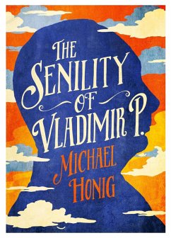 The Senility of Vladimir P (eBook, ePUB) - Honig, Michael