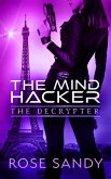 The Decrypter and the Mind Hacker (The Calla Cress Decrypter Thriller Series, #2) (eBook, ePUB) The Decrypter and the Mind Hacker (The Calla Cress Decrypter Thriller Series, #2) (eBook, ePUB)