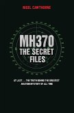 MH370 The Secret Files - At Last...The Truth Behind the Greatest Aviation Mystery of All Time (eBook, ePUB)