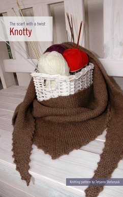 Knotty. The scarf with a twist (eBook, ePUB) - Stefanyuk, Tetyana