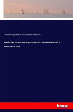 Bericht über die Senckenbergische Naturforschende Gesellschaft in Frankfurt am Main - Senckenbergische Naturforschende Gesellschaft