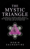 The Mystic Triangle: Alchemical Secrets about Being a Better Person and Transforming Life with the Law of Attraction (eBook, ePUB)