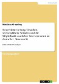 Steuerhinterziehung. Ursachen, wirtschaftliche Schäden und die Möglichkeit staatlicher Interventionen im deutschen Steuerrecht (eBook, PDF)