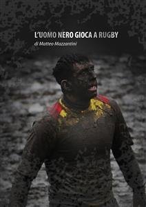 L'uomo nero gioca a Rugby (fixed-layout eBook, ePUB) - Mazzantini, Matteo