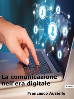 La comunicazione nell'era digitale (fixed-layout eBook, ePUB) - Ausiello, Francesco