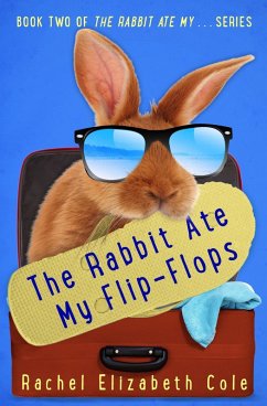 Rabbit Ate My Flip-Flops (eBook, ePUB) - Cole, Rachel Elizabeth