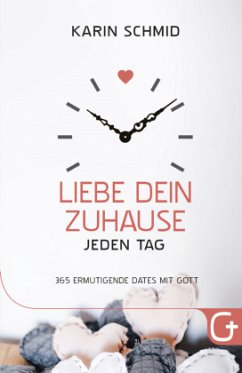 Liebe dein Zuhause jeden Tag - Schmid, Karin