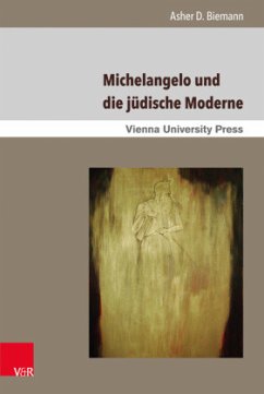Michelangelo und die jüdische Moderne - Biemann, Asher D.