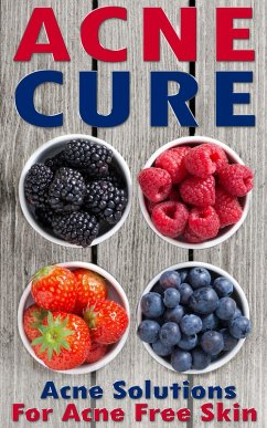 Acne Cure: A Proven Guide To Cure Acne For Life (eBook, ePUB) - Evans, Nicole