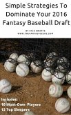 Simple Strategies to Dominate Your 2016 Fantasy Baseball Draft (eBook, ePUB)