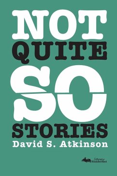 Not Quite So Stories - Atkinson, David S