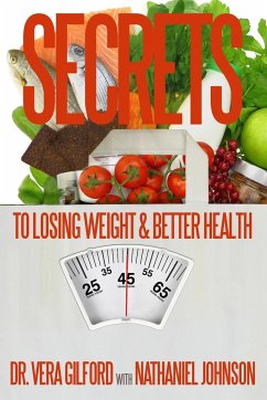 Secrets to Losing Weight & Better Health - Gilford, Vera E; Johnson, Nathaniel
