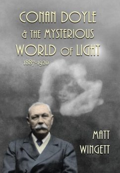 Conan Doyle and the Mysterious World of Light, 1887-1920 (Hardback Edition) - Wingett, Matt