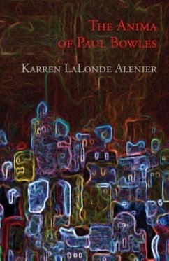 The Anima of Paul Bowles - Alenier, Karren LaLonde