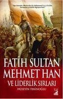Fatih Sultan Mehmet Han ve Liderlik Sirlari - Tekinoglu, Hüseyin