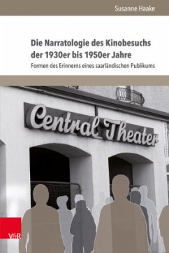 Die Narratologie des Kinobesuchs der 1930er bis 1950er Jahre - Haake, Susanne