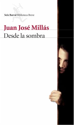 Desde la sombra - Millás, Juan José