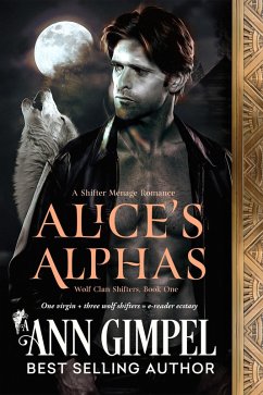Alice's Alphas (Wolf Clan Shifters, #1) (eBook, ePUB) - Gimpel, Ann