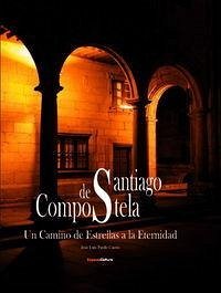 Santiago de Compostela : un camino de estrellas a la eternidad Cover Santiago de Compostela : un camino de estrellas a la eternidad