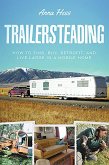 Trailersteading: How to Find, Buy, Retrofit, and Live Large in a Mobile Home (Modern Simplicity, #2) (eBook, ePUB)