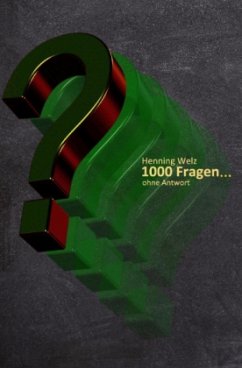 1000 Fragen... ohne Antwort - Welz, Henning