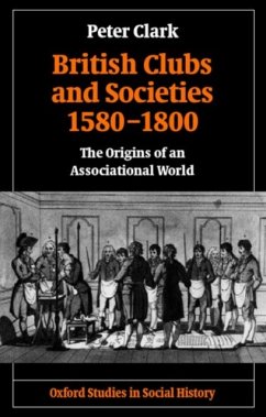British Clubs and Societies 1580-1800 - Clark, Peter (, Professor of European Urban HistoryUniversity of Hel