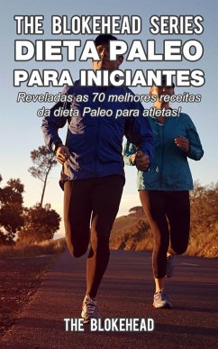 Cover Dieta Paleo para iniciantes - Reveladas as 70 melhores receitas da dieta Paleo para atletas! (eBook, ePUB)