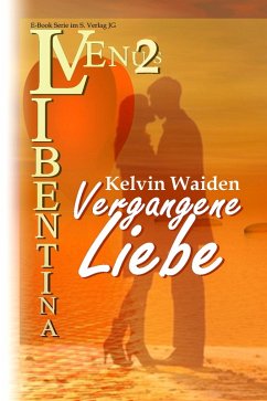 Vergangene Liebe (VENUS Libentina Bd.2) (eBook, ePUB) - Waiden, Kelvin
