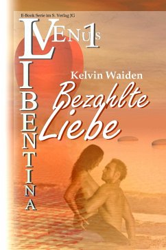 Bezahlte Liebe (VENUS Libentina Bd.1) (eBook, ePUB) - Waiden, Kelvin