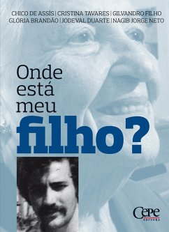 Onde está meu filho? (eBook, ePUB) - de Assis, Chico; Duarte, Jodeval; Filho, Gilvandro; Tavares, Cristina; Neto, Nagib Jorge; Brandão, Glória