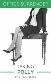 Taking Polly (Office Surrender, #4) (eBook, ePUB) Taking Polly (Office Surrender, #4) (eBook, ePUB)