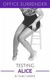 Testing Alice (Office Surrender, #3) (eBook, ePUB) Testing Alice (Office Surrender, #3) (eBook, ePUB)