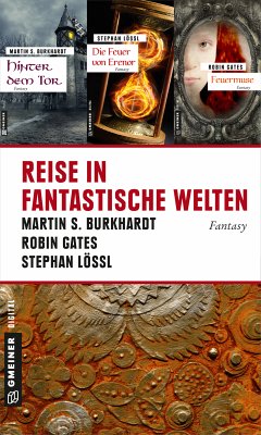 Reise in fantastische Welten (eBook, ePUB) - Burkhardt, Martin S.; Lössl, Stephan; Gates, Robin