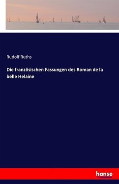 Die französischen Fassungen des Roman de la belle Helaine - Ruths, Rudolf