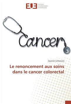 Le renoncement aux soins dans le cancer colorectal - Lefrancois, Quentin