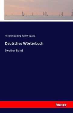 Deutsches Wörterbuch - Weigand, Friedrich Ludwig Karl
