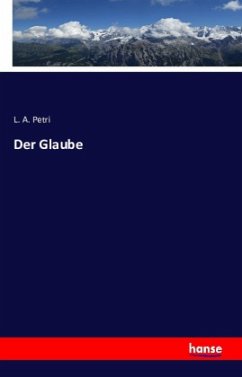 Der Glaube - Petri, L. A.