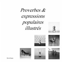Proverbes & expressions populaires illustrés - Kujas, David