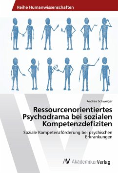 Ressourcenorientiertes Psychodrama bei sozialen Kompetenzdefiziten - Schweiger, Andrea