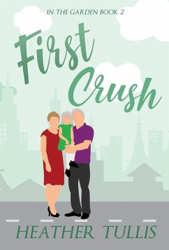 First Crush (In The Garden, #2) (eBook, ePUB) - Tullis, Heather