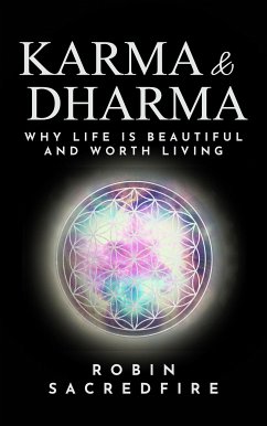 Karma and Dharma: Why Life is Beautiful and Worth Living (eBook, ePUB) - Sacredfire, Robin