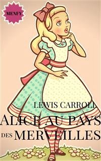 Alice au pays des merveilles (eBook, ePUB) - Carroll, Lewis; Carroll, Lewis