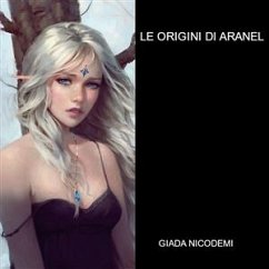 Le origini di Aranel (eBook, ePUB) - Nicodemi, Giada