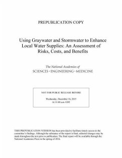 Using Graywater and Stormwater to Enhance Local Water Supplies - National Academies of Sciences Engineering and Medicine; Division On Earth And Life Studies; Water Science And Technology Board; Committee on the Beneficial Use of Graywater and Stormwater an Assessment of Risks Costs and Benefits