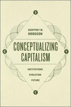 Conceptualizing Capitalism - Institutions, Evolution, Future - Hodgson, Geoffrey