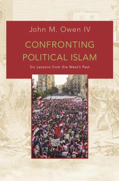 Confronting Political Islam - Owen, John M.