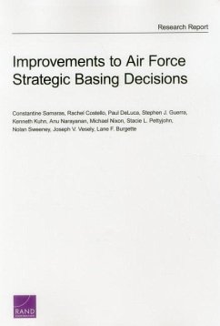 Improvements to Air Force Strategic Basing Decisions - Samaras, Constantine; Vesely, Joseph V; Burgette, Lane F; Costello, Rachel; DeLuca, Paul; Guerra, Stephen J; Kuhn, Kenneth; Narayanan, Anu; Nixon, Michael; Pettyjohn, Stacie L; Sweeney, Nolan