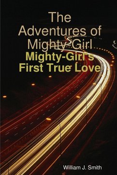 The Adventures of Mighty-Girl - Smith, William J.