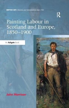 Painting Labour in Scotland and Europe, 1850-1900 - Morrison, John
